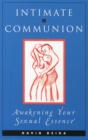 Intimate Communion : Awakening Your Sexual Essence - Book