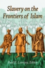 Slavery at the Frontiers of Islam - Book