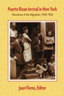 Puerto Rican Arrival in New York : Narratives of the Puerto Rican Migration, 1920-1950 - Book