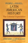 People and Issues in Latin American History v. 1; The Colonial Experience - Book
