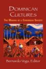 Dominican Cultures : The Making of a Caribbean Society - Book