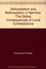 Deforestation and Reforestation in Namibia : The Global Consequences of Local Contradictions - Book