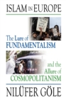 Islam in Europe : The Lure of Fundamentalism and the Allure of Cosmopolitanism - Book