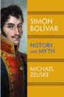 Simon Bolivar : History and Myth - Book