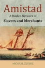Amistad : A Hidden Network of Slavers and Merchants - Book