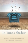 In Time's Shadow : Stories About Impermanence - Book