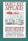 Don't Just Applaud, Send Money! : The most successful strategies for funding and marketing the arts - Book
