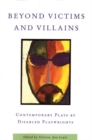 Beyond Victims and Villains : Contemporary Plays by Disabled Playwrights - Book