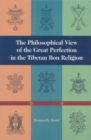The Philosophical View of the Great Perfection in the Tibetan Bon Religion - Book