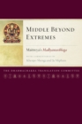 Middle Beyond Extremes : Maitreya's Madhyantavibhaga with Commentaries by Khenpo Shenga and Ju Mipham - Book