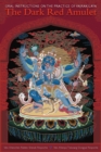 The Dark Red Amulet : Oral Instructions on the Practice of Vajrakilaya - Book
