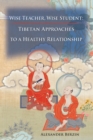 Wise Teacher Wise Student : Tibetan Approaches To A Healthy Relationship - Book