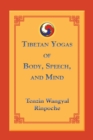 Tibetan Yogas of Body, Speech, and Mind - Book
