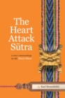 The Heart Attack Sutra : A New Commentary on the Heart Sutra - Book