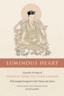 Luminous Heart : Essential Writings of Rangjung Dorje, the Third Karmapa - Book