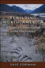 Rewilding North America : A Vision For Conservation In The 21St Century - Book