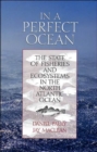 In a Perfect Ocean : The State Of Fisheries And Ecosystems In The North Atlantic Ocean - Book