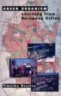 Green Urbanism : Learning From European Cities - Book
