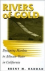 Rivers of Gold : Designing Markets To Allocate Water In California - Book