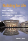 Building for Life : Designing and Understanding the Human-Nature Connection - Book