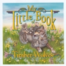 My Little Book of Timber Wolves - Book