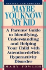 Maybe You Know My Kid 3rd Edition : A Parent's Guide to Identifying, Understanding, and Helpingyour Child with Attention Deficit Hyperactivity Disorder - Book