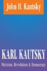 Karl Kautsky : Marxism, Revolution and Democracy - Book