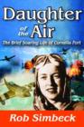 Daughter of the Air : The Short Soaring Life of Cornelia Fort - Book