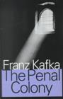 The Penal Colony : Stories and Short Pieces - Book