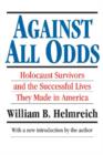 Against All Odds : Holocaust Survivors and the Successful Lives They Made in America - Book