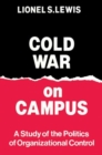 Cold War on Campus : Study of the Politics of Organizational Control - Book