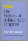 The Politics of Aristocratic Empires - Book