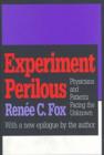 Experiment Perilous : Physicians and Patients Facing the Unknown - Book