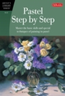 Pastel Step by Step : Master the basic skills and special techniques of painting in pastel - Book