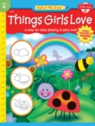 Things Girls Love : A Step-by-Step Drawing and Story Book - Book