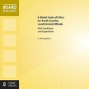 A Model Code of Ethics for North Carolina Local Elected Officials with Guidelines and Appendixes - Book