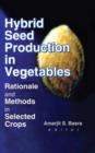 Hybrid Seed Production in Vegetables : Rationale and Methods in Selected Crops - Book