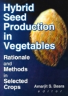 Hybrid Seed Production in Vegetables : Rationale and Methods in Selected Crops - Book