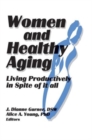 Women and Healthy Aging : Living Productively in Spite of It All - Book