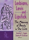 Lesbians, Levis, and Lipstick : The Meaning of Beauty in Our Lives - Book