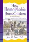 How Homophobia Hurts Children : Nurturing Diversity at Home, at School, and in the Community - Book