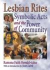 Lesbian Rites : Symbolic Acts and the Power of Community - Book