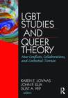LGBT Studies and Queer Theory : New Conflicts, Collaborations, and Contested Terrain - Book