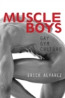 Muscle Boys : Gay Gym Culture - Book