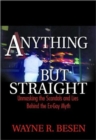 Anything but Straight : Unmasking the Scandals and Lies Behind the Ex-Gay Myth - Book