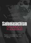 Sadomasochism : Powerful Pleasures - Book