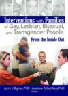 Interventions with Families of Gay, Lesbian, Bisexual, and Transgender People : From the Inside Out - Book