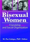Bisexual Women : Friendship and Social Organization - Book