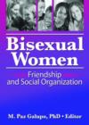 Bisexual Women : Friendship and Social Organization - Book