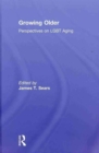 Growing Older : Perspectives on LGBT Aging - Book